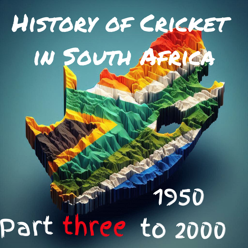 History of Cricket in South Africa - Part Three